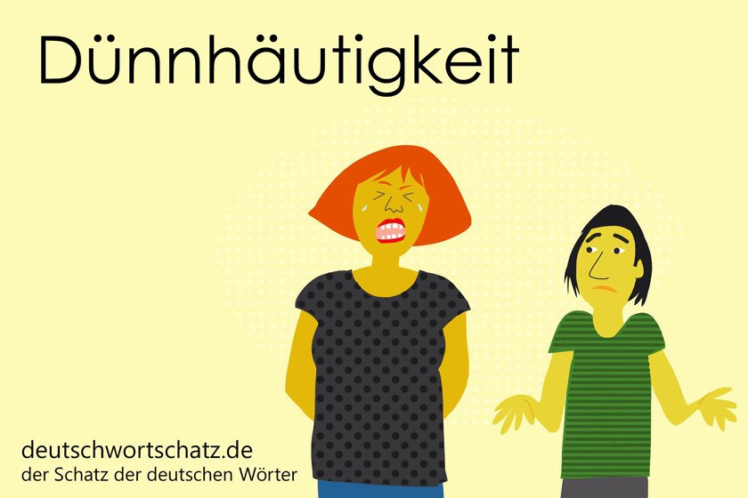 Dünnhäutigkeit - die schönsten deutschen Wörter