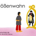 Größenwahn - die schönsten deutschen Wörter