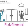 Putzfimmel - die schönsten deutschen Wörter