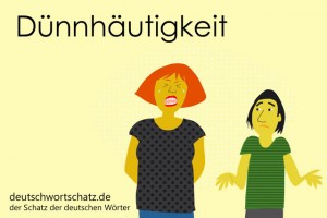 Dünnhäutigkeit - Deutsch Wortschatz - Wortschatzbilder