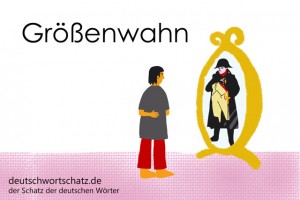 Größenwahn - Deutsch Wortschatz - Wortschatzbilder